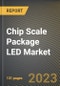 Chip Scale Package LED Market Research Report by Power Range, Application, State - Cumulative Impact of COVID-19, Russia Ukraine Conflict, and High Inflation - United States Forecast 2023-2030 - Product Image