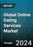 Global Online Dating Services Market by Services (Casual Dating, Matchmaking, Niche Dating), Subscription (Annually, Monthly, Quarterly), Age Group, Gender - Forecast 2024-2030- Product Image