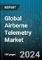 Global Airborne Telemetry Market by Technology (Wired Telemetry, Wireless Telemetry), Platform (Fixed Wing, Parachute, Rotary Wing), Component, Sensor, Application - Forecast 2024-2030 - Product Image