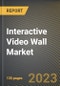 Interactive Video Wall Market Research Report by Offerings, Application, Vertical, State - Cumulative Impact of COVID-19, Russia Ukraine Conflict, and High Inflation - United States Forecast 2023-2030 - Product Image