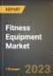 Fitness Equipment Market Research Report by Product, Distribution, End User, State - Cumulative Impact of COVID-19, Russia Ukraine Conflict, and High Inflation - United States Forecast 2023-2030 - Product Image