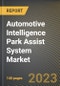 Automotive Intelligence Park Assist System Market Research Report by Technology (Autonomous Parking System and Semiautonomous Parking System), Component, Vehicle, State - United States Forecast to 2027 - Cumulative Impact of COVID-19 - Product Image