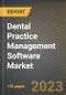 Dental Practice Management Software Market Research Report by Deployment, Application, State - United States Forecast to 2027 - Cumulative Impact of COVID-19 - Product Image