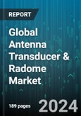 Global Antenna Transducer & Radome Market by Product (Antenna, Radome, Transducer), Technology (Communication, Radar, Sonar), Application - Forecast 2024-2030- Product Image