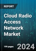 Cloud Radio Access Network Market by Technology, Network, Component, Deployment Area - Global Forecast 2025-2030- Product Image