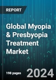 Global Myopia & Presbyopia Treatment Market by Treatment (Contact Lenses, Medication, Prescription Lenses), Indication (Myopia, Presbyopia) - Forecast 2024-2030- Product Image