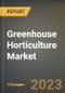 Greenhouse Horticulture Market Research Report by Covering Material (Glass and Plastic), Application, State - United States Forecast to 2027 - Cumulative Impact of COVID-19 - Product Image