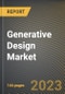 Generative Design Market Research Report by Component (Services and Software), Industry, Deployment, Application, State - United States Forecast to 2027 - Cumulative Impact of COVID-19 - Product Image