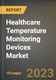 Healthcare Temperature Monitoring Devices Market Research Report by Product Type, Technology, Distribution Channel, End Use, State - United States Forecast to 2027 - Cumulative Impact of COVID-19- Product Image