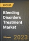 Bleeding Disorders Treatment Market Research Report by Disease Type, Drug Class, Distribution Channel, State - United States Forecast to 2027 - Cumulative Impact of COVID-19 - Product Image