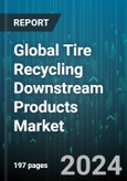 Global Tire Recycling Downstream Products Market by Recycling Technique (Pyrolysis, Shredding), Product (Rubber Mulch, Rubber Powder, Tire-derived Aggregates), End-User - Forecast 2024-2030- Product Image
