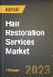 Hair Restoration Services Market Research Report by Service Provider (Clinics, Hospitals, and Surgical Centers), Gender, Treatment, State - United States Forecast to 2027 - Cumulative Impact of COVID-19 - Product Image