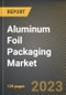 Aluminum Foil Packaging Market Research Report by Product (Blister Packs, Capsules, and Collapsible Tubes), End User, State - United States Forecast to 2027 - Cumulative Impact of COVID-19 - Product Image