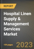 Hospital Linen Supply & Management Services Market Research Report by Product, End User, State - United States Forecast to 2027 - Cumulative Impact of COVID-19- Product Image