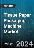 Tissue Paper Packaging Machine Market by Machines, Operation - Global Forecast 2025-2030- Product Image