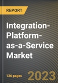 Integration-Platform-as-a-Service Market Research Report by Integration Type, Services, Deployment, Application, State - United States Forecast to 2027 - Cumulative Impact of COVID-19- Product Image