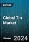 Global Tin Market by Product (Alloys, Compounds, Metal), Application (Chemicals, Chemicals, Lead-Acid Batteries), End-User Industry - Forecast 2023-2030 - Product Image