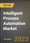 Intelligent Process Automation Market Research Report by Technology (Bots, Computer Vision, and Machine and Deep Learning), Component, Application, Vertical, State - United States Forecast to 2027 - Cumulative Impact of COVID-19 - Product Image
