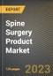 Spine Surgery Product Market Research Report by Product (Fusion Product and Non-fusion Product), Application, State (Illinois, Pennsylvania, and California) - United States Forecast to 2027 - Cumulative Impact of COVID-19 - Product Thumbnail Image