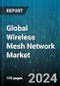 Global Wireless Mesh Network Market by Radio Frequency Band (2.4 GHz, 4.9 GHz, 5 GHz), Architecture (Hybrid Wireless Mesh Networks, Infrastructure Wireless Mesh Networks), Component, Application, End-use - Forecast 2024-2030 - Product Image