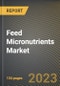 Feed Micronutrients Market Research Report by Type (Copper, Iron, and Manganese), Livestock, State - United States Forecast to 2027 - Cumulative Impact of COVID-19 - Product Thumbnail Image