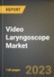 Video Laryngoscope Market Research Report by Type (Rigid Laryngoscope and Transnasal Flexible Laryngoscope), End User, State - United States Forecast to 2027 - Cumulative Impact of COVID-19 - Product Thumbnail Image
