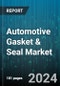 Automotive Gasket & Seal Market by Product Type, Vehicle Type - Global Forecast 2025-2030 - Product Thumbnail Image
