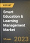 Smart Education & Learning Management Market Research Report by Learning Mode, by Component, by End-User, by State - United States Forecast to 2027 - Cumulative Impact of COVID-19 - Product Image