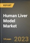 Human Liver Model Market Research Report by Product (2D Models, 3D Bio Printing, and Liver Organoids), Application, State - United States Forecast to 2027 - Cumulative Impact of COVID-19 - Product Thumbnail Image