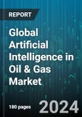 Global Artificial Intelligence in Oil & Gas Market by Component (Hardware, Services, Software), Function (Field Services, Material Movement, Predictive Maintenance & Machine Inspection), Application - Forecast 2024-2030- Product Image