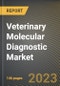 Veterinary Molecular Diagnostic Market Research Report by Product (Instruments & Software, Kits & Reagent, and Services), Technology, Animal Type, Disease Indication, End User, State - United States Forecast to 2027 - Cumulative Impact of COVID-19 - Product Image