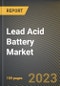 Lead Acid Battery Market Research Report by Type, Application, State - Cumulative Impact of COVID-19, Russia Ukraine Conflict, and High Inflation - United States Forecast 2023-2030 - Product Image