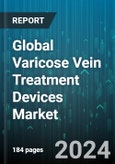 Global Varicose Vein Treatment Devices Market by Device (Ablation Devices, Surgical Products, Venous Closure Systems), Treatment Type (Endovenous Ablation, Sclerotherapy, Surgical Ligation & Stripping), End-Users - Forecast 2024-2030- Product Image