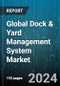 Global Dock & Yard Management System Market by Type (Transportation Management Systems, Warehouse Management Systems), Facility (Airlines Cross-Docks, Cargo Stataions, Distribution Centers), Vendor Type, Application - Forecast 2024-2030 - Product Image