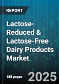 Lactose-Reduced & Lactose-Free Dairy Products Market by Form, Product, Source, Distribution Channel - Global Forecast 2025-2030- Product Image
