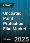 Uncoated Paint Protection Film Market by End Use, Installation Type, Film Type, Distribution Channel, Thickness - Global Forecast to 2030- Product Image