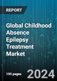Global Childhood Absence Epilepsy Treatment Market by Drug (Lamotrigine, Valproate), Disease Type (Atypical Absence Seizures, Typical Absence Seizures) - Forecast 2024-2030- Product Image