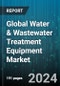 Global Water & Wastewater Treatment Equipment Market by Type (Adsorption, Desalination, Disinfection), Technology (Primary Treatment, Secondary Treatment, Tertiary Treatment), Product, Method, Application - Forecast 2024-2030 - Product Thumbnail Image