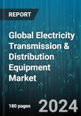Global Electricity Transmission & Distribution Equipment Market by Equipment (Power Cables & Wires, Switchgears, Transformers), Application (Commercial, Industrial & Agriculture, Residential) - Forecast 2024-2030- Product Image