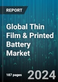 Global Thin Film & Printed Battery Market by Voltage Rating (Above 3 V, Below 1.5 V, Between 1.5 V & 3 V), Chargeability (Rechargeable Battery, Single-Use Battery), Application - Forecast 2024-2030- Product Image