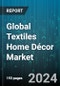 Global Textiles Home Décor Market by Product Type (Bath Linen, Bed Linen, Curtains), Distribution Channel (Direct to Consumer, E-commerce Stores, Manufacturer Stores) - Forecast 2024-2030 - Product Thumbnail Image