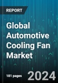 Global Automotive Cooling Fan Market by Type (Condenser Fan, Electrical Fan, Heat or Ventilation Fan), Distribution (Aftermarket, Original Equipment Manufacturers), Vehicle Type - Forecast 2024-2030- Product Image