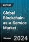 Global Blockchain-as-a-Service Market by Organization Size (Large Enterprises, SMEs), Application (Governance, Risk, & Compliance Management, Identity Management, Payments), Vertical - Forecast 2024-2030 - Product Image