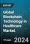 Global Blockchain Technology in Healthcare Market by Function (Claims Adjudication & Billing Management, Clinical Data Exchange & Interoperability, Supply Chain Management), End-User (Healthcare Payers, Healthcare Providers, Pharmaceutical Companies) - Forecast 2024-2030 - Product Image