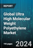 Global Ultra High Molecular Weight Polyethylene Market by Form (Rods & Tubes, Sheets, Sheets), Application (Additives, Batteries, Fibers), End-Use - Forecast 2024-2030- Product Image