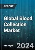 Global Blood Collection Market by Product (Blood Bags, Blood Collection Needles & Syringes, Blood Collection Tubes), End-User (Blood Banks, Diagnostic Centers, Hospitals), Application - Forecast 2024-2030- Product Image