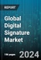 Global Digital Signature Market by Component (Hardware, Software), Deployment (Cloud-Based, On-Premise), Application - Cumulative Impact of COVID-19, Russia Ukraine Conflict, and High Inflation - Forecast 2023-2030 - Product Image