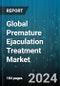 Global Premature Ejaculation Treatment Market by Drug Type (Dapoxetine, Phosphodiesterase Type 5 (PDE5) Inhibitors, Selective Serotonin Reuptake Inhibitors), Type (Oral Therapies, Topical Therapies), Dosage Form, Distribution Channel - Forecast 2024-2030 - Product Image