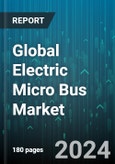 Global Electric Micro Bus Market by Propulsion type (BEV, FCEV, PHEV), Application (Intercity, Intracity), Consumer - Forecast 2024-2030- Product Image