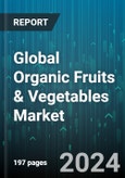 Global Organic Fruits & Vegetables Market by Type (Fruits, Leafy Greens, Vegetables Market), Form (Fresh, Frozen or Chilled, Puree & Powdered), Distribution Channel - Forecast 2024-2030- Product Image